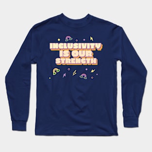 Inclusivity Is Our Strength Allyship Long Sleeve T-Shirt